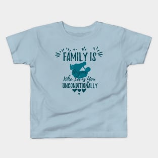 Family is anyone who loves you unconditionally Kids T-Shirt